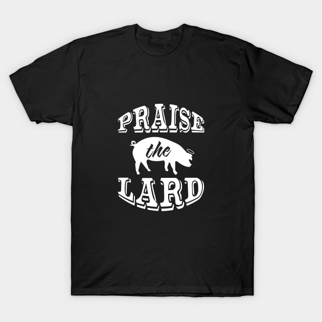 Praise the Lard 2 W T-Shirt by Fun-E-Shirts